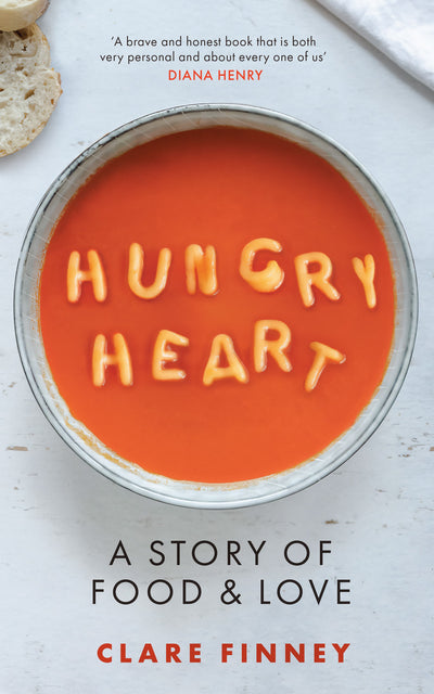 Hungry Heart: A story of food and love by Clare Finney